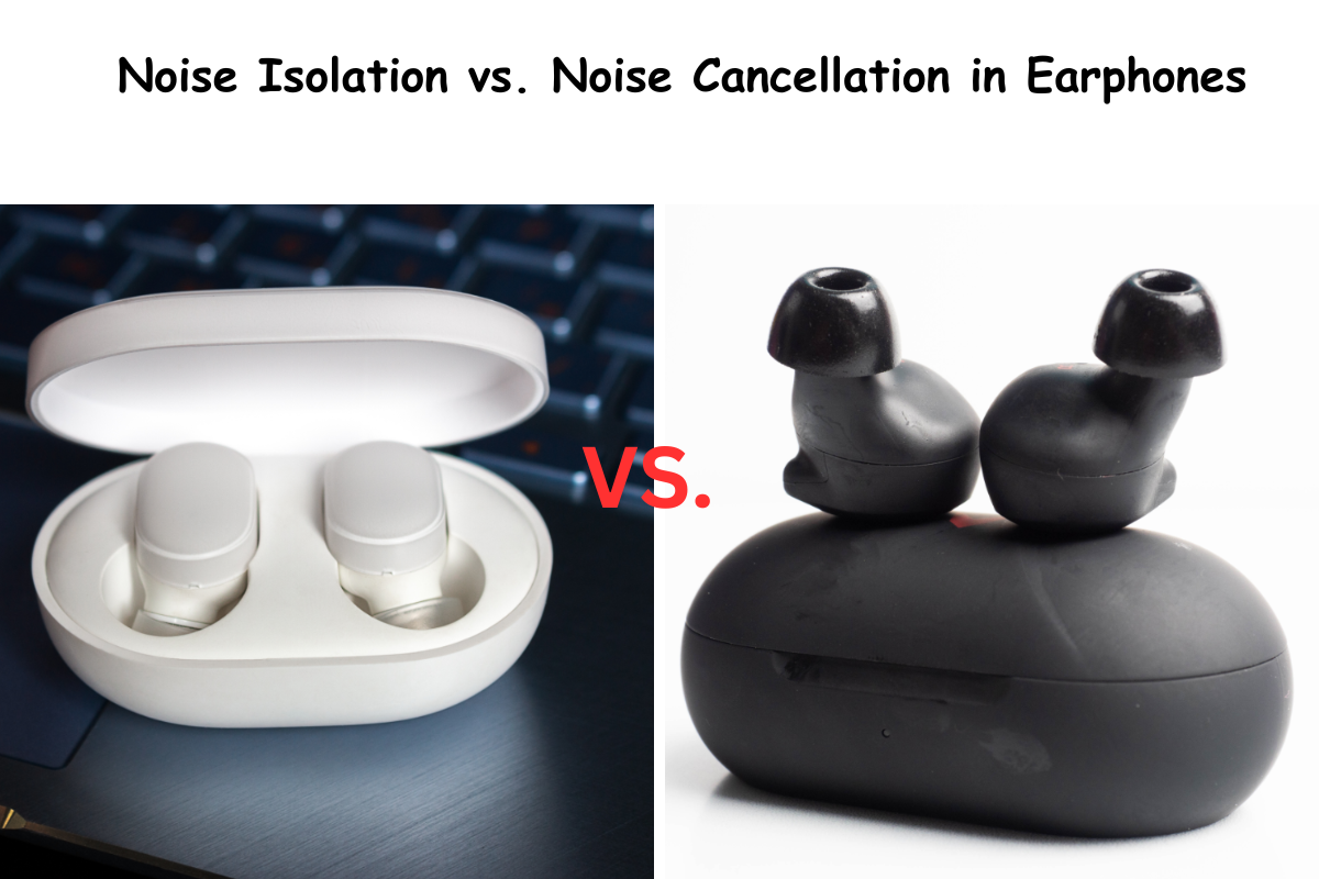 noise isolation vs. noise cancellation in earphones